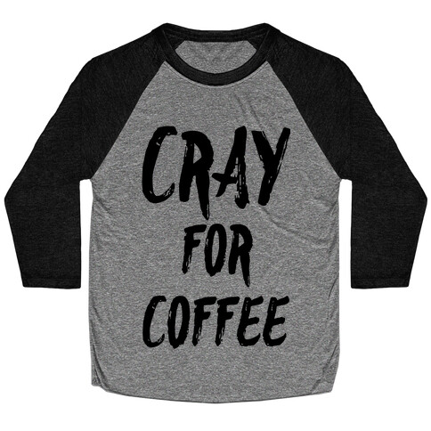 Cray for Coffee Baseball Tee