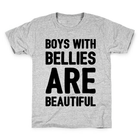 Boys With Bellies Are Beautiful Kids T-Shirt