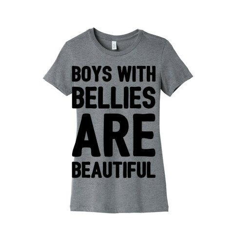 Boys With Bellies Are Beautiful Womens T-Shirt