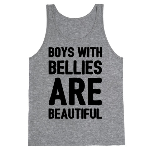 Boys With Bellies Are Beautiful Tank Top