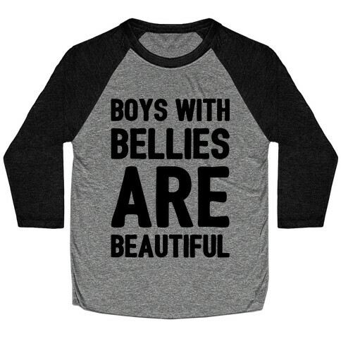 Boys With Bellies Are Beautiful Baseball Tee