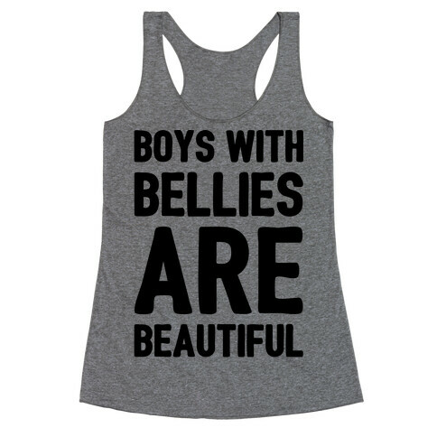 Boys With Bellies Are Beautiful Racerback Tank Top