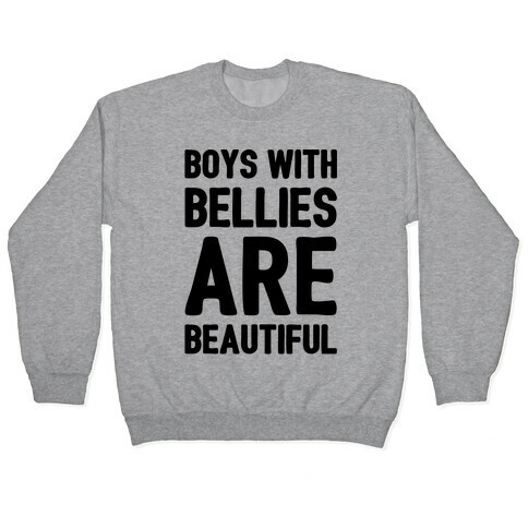Boys With Bellies Are Beautiful Pullover