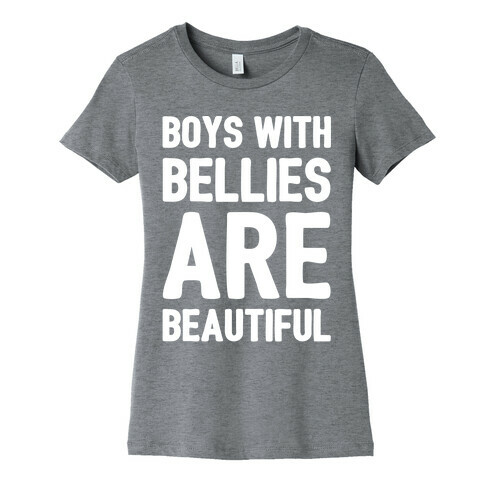 Boys With Bellies Are Beautiful White Print Womens T-Shirt