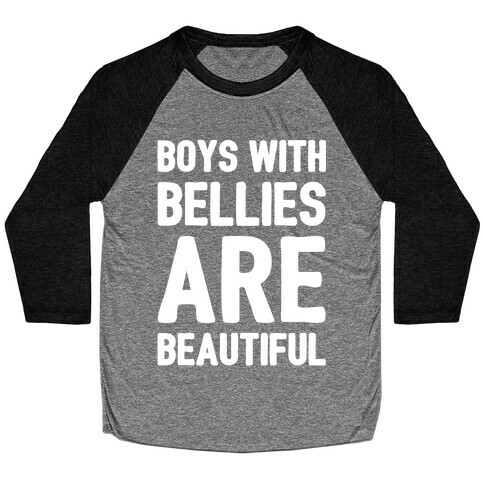 Boys With Bellies Are Beautiful White Print Baseball Tee