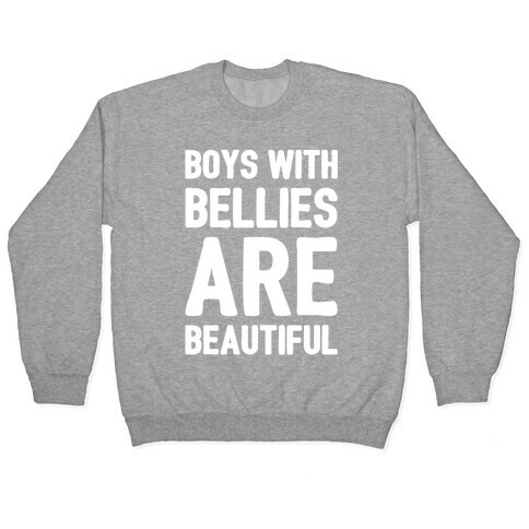 Boys With Bellies Are Beautiful White Print Pullover