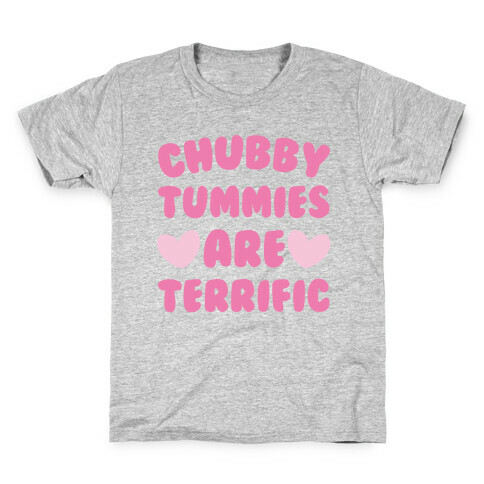 Chubby Tummies Are Terrific Kids T-Shirt