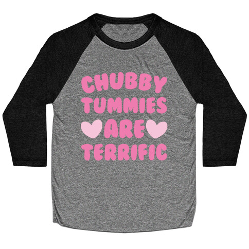 Chubby Tummies Are Terrific Baseball Tee