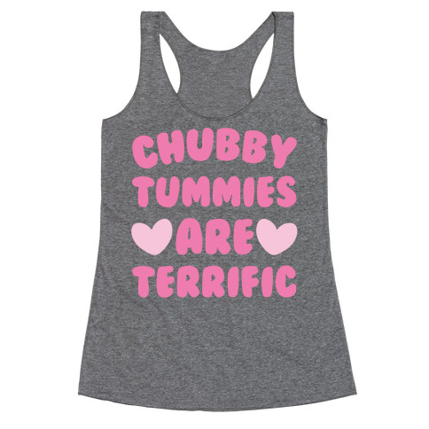 Chubby Tummies Are Terrific Racerback Tank Top