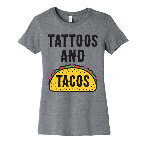 Tattoos And Tacos Womens T-Shirt