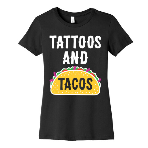 Tattoos And Tacos Womens T-Shirt