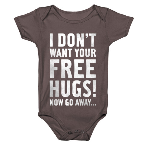 I Don't Want Your Free Hugs Baby One-Piece