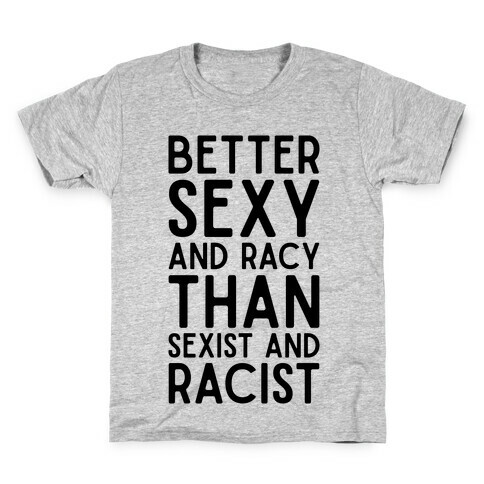 Better Sexy and Racy Kids T-Shirt