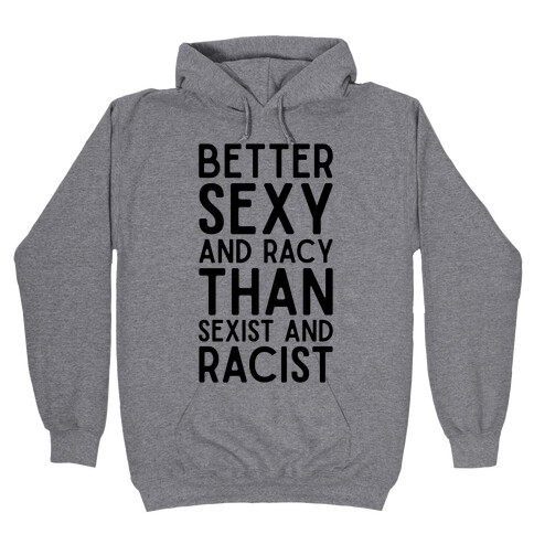 Better Sexy and Racy Hooded Sweatshirt