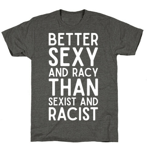 Better Sexy and Racy T-Shirt