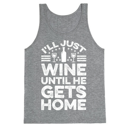 I'll Just Wine Tank Top