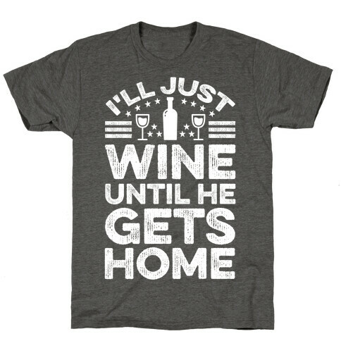 I'll Just Wine T-Shirt