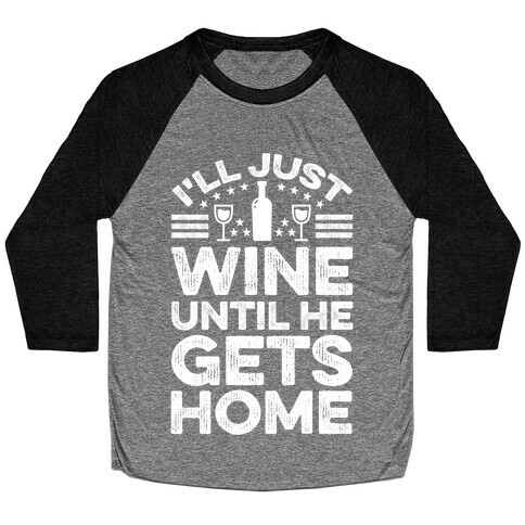 I'll Just Wine Baseball Tee