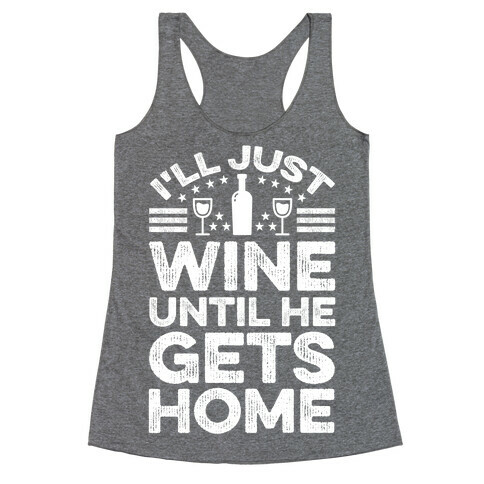 I'll Just Wine Racerback Tank Top