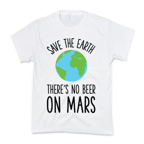 Save the Earth No Beer Kids T-Shirt