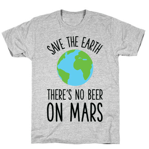 Save the Earth No Beer T-Shirt