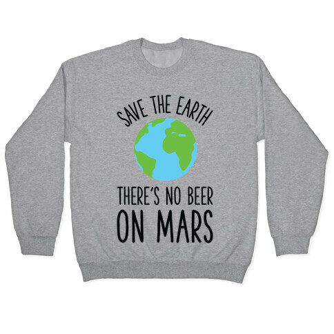 Save the Earth No Beer Pullover