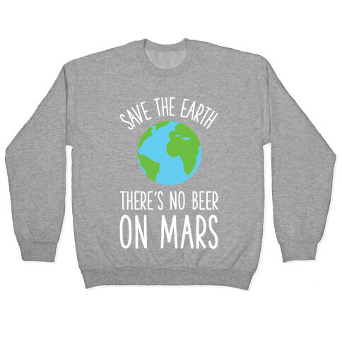 Save the Earth No Beer Pullover