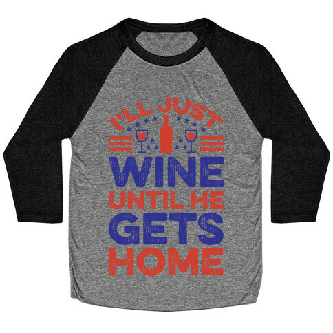 I'll Just Wine Baseball Tee