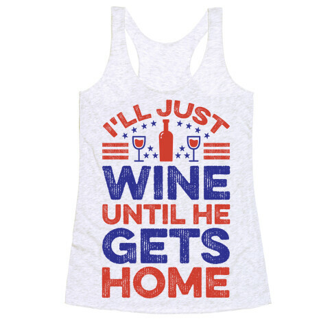 I'll Just Wine Racerback Tank Top