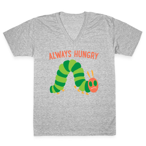 Always Hungry Caterpillar  V-Neck Tee Shirt