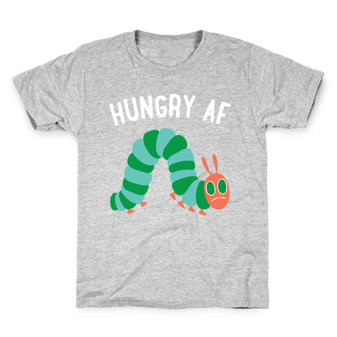 Hungry AF Caterpillar Kids T-Shirt