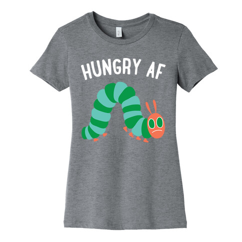 Hungry AF Caterpillar Womens T-Shirt