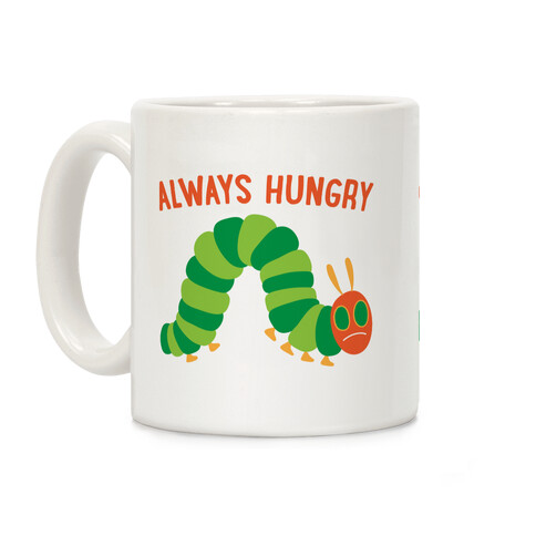 Always Hungry Caterpillar  Coffee Mug