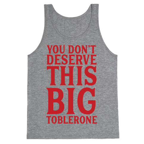 You Don't Deserve This Big Toblerone Tank Top