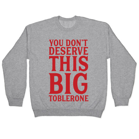 You Don't Deserve This Big Toblerone Pullover