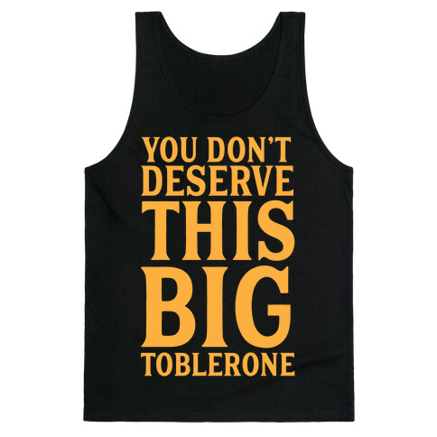 You Don't Deserve This Big Toblerone Tank Top