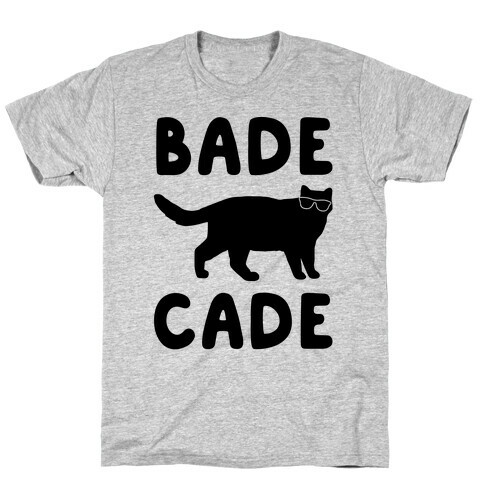 Bade Cade  T-Shirt