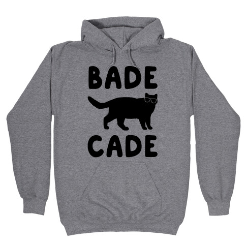 Bade Cade  Hooded Sweatshirt