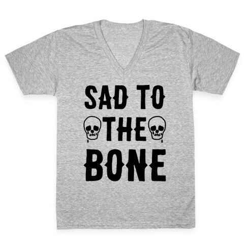 Sad To The Bone V-Neck Tee Shirt