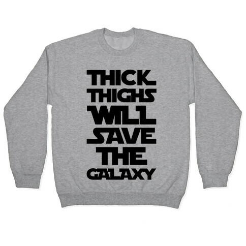 Thick Thighs Will Save The Galaxy Parody Pullover