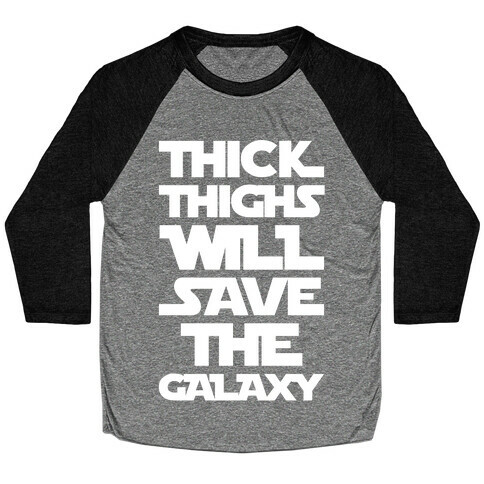 Thick Thighs Will Save The Galaxy Parody White Print Baseball Tee