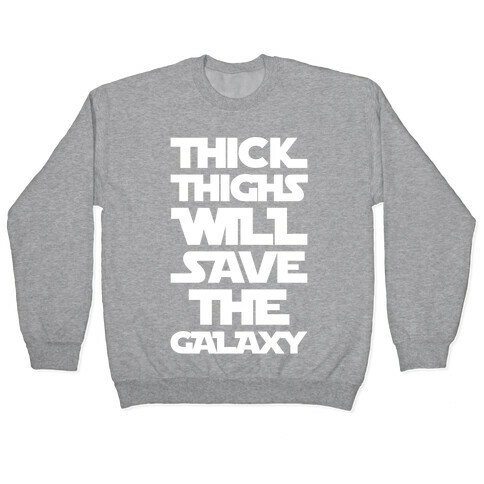 Thick Thighs Will Save The Galaxy Parody White Print Pullover