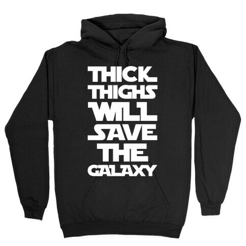 Thick Thighs Will Save The Galaxy Parody White Print Hooded Sweatshirt