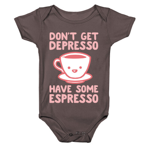 Don't Get Depresso Have Some Espresso Baby One-Piece