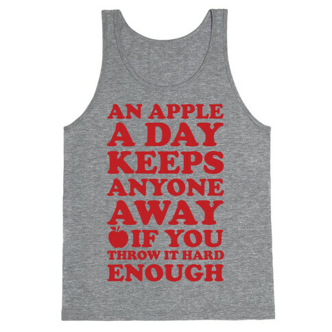 An Apple A Day Keeps Anyone Away If You Throw It Hard Enough Tank Top