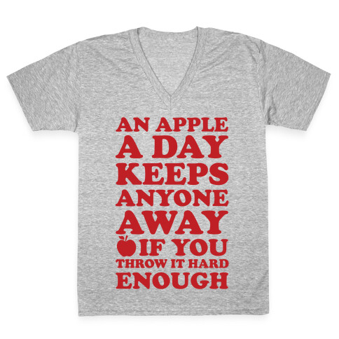 An Apple A Day Keeps Anyone Away If You Throw It Hard Enough V-Neck Tee Shirt