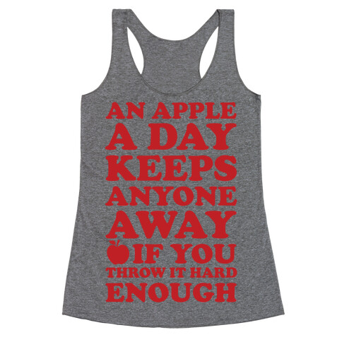 An Apple A Day Keeps Anyone Away If You Throw It Hard Enough Racerback Tank Top