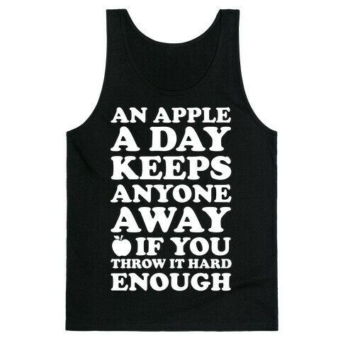 An Apple A Day Keeps Anyone Away If You Throw It Hard Enough Tank Top