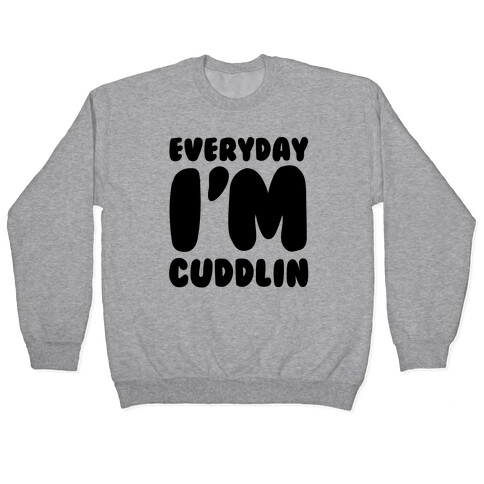 Everyday I'm Cuddlin' Pullover