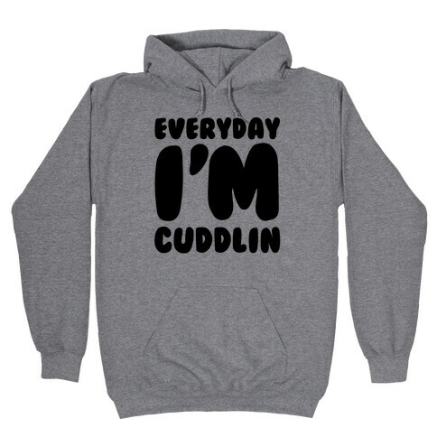 Everyday I'm Cuddlin' Hooded Sweatshirt